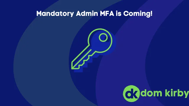 Mandatory MFA is Finally Upon Us
