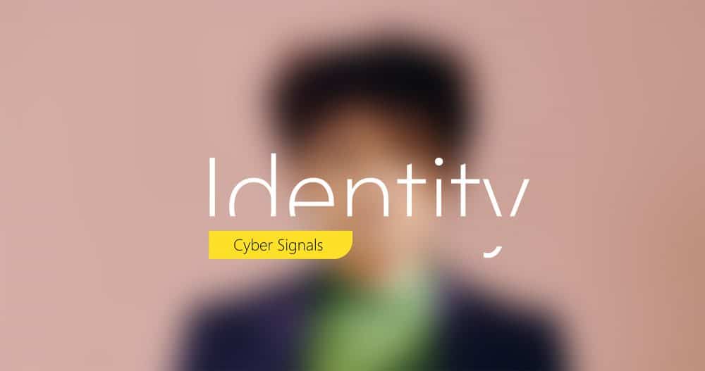 Microsoft's Cyber Signals: Identity is the New Battleground