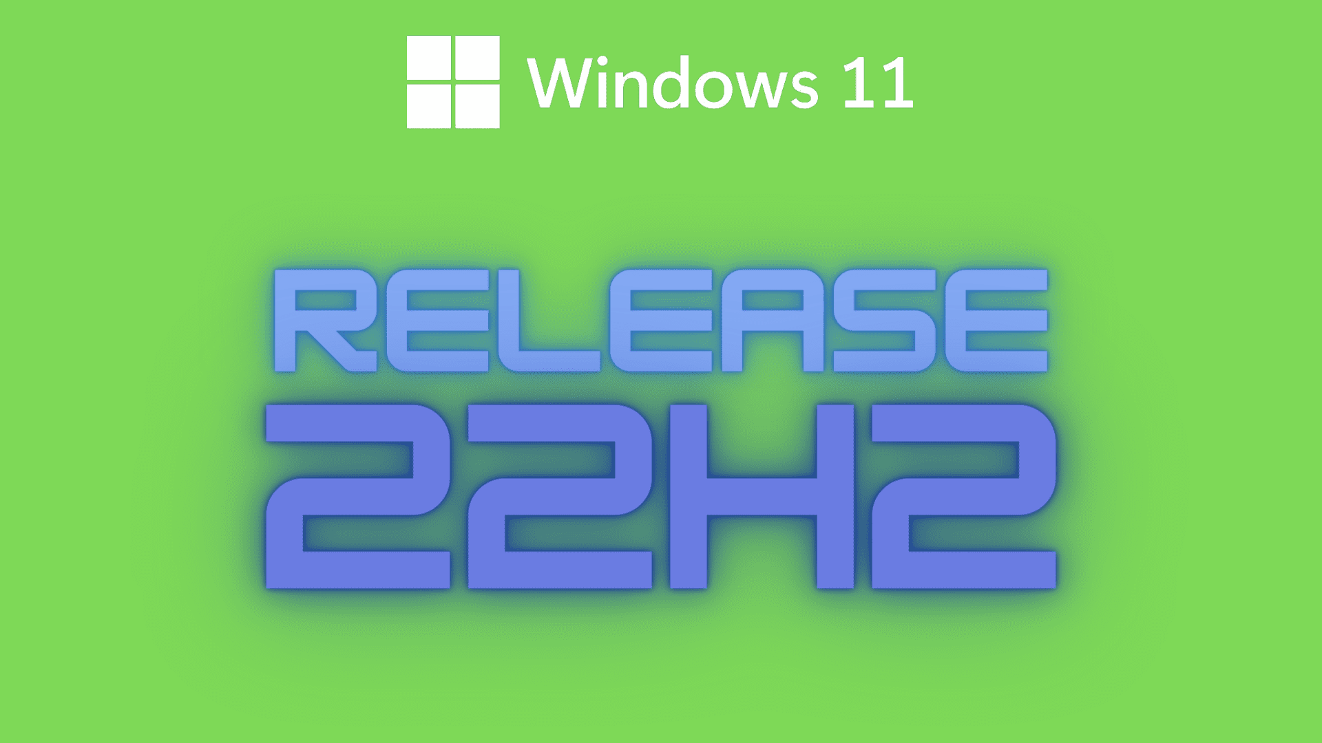 Windows 11 22H2 - Noteworthy Features